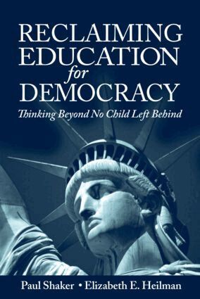 Paul Shaker, Elizabeth E. Heilman - Reclaiming Education for Democracy, Häftad