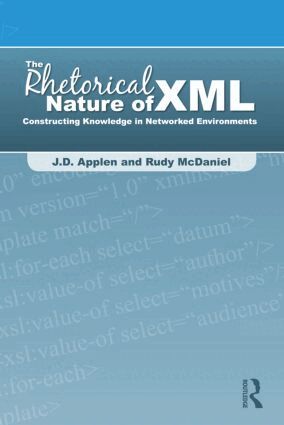 J.D. Applen, Rudy McDaniel - Rhetorical Nature of XML, Inbunden