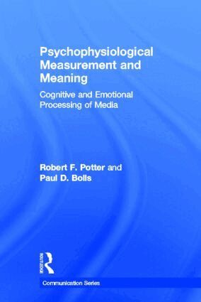 Robert F. Potter, Paul Bolls - Psychophysiological Measurement and Meaning, Inbunden