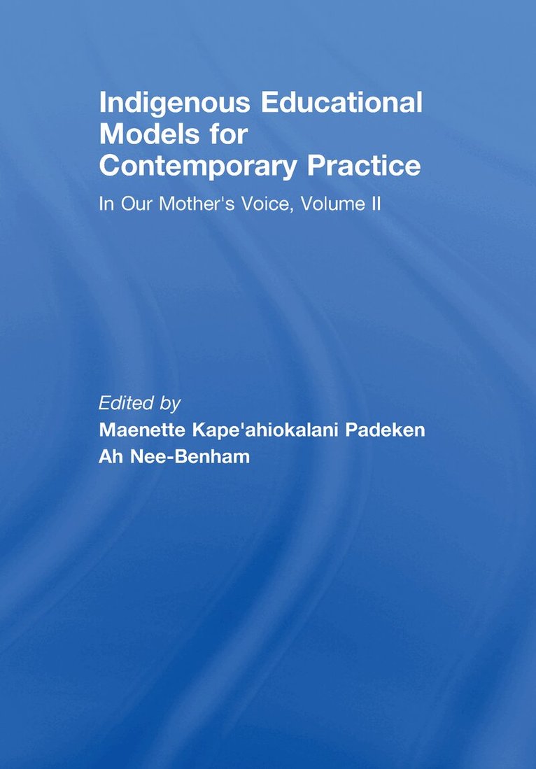 Maenette Kape'ahiokalani Padeken Ah Nee- Benham - Indigenous Educational Models for Contemporary Practice, Inbunden
