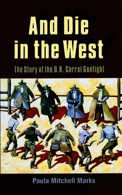 Paula Mitchell Marks - And Die in the West: The Story of the O.K. Corral Gunfight, Häftad. Tillgänglighet: Lägg i varukorg