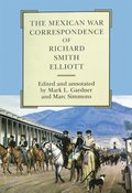 Mexican War Correspondence of Richard Smith Elliott