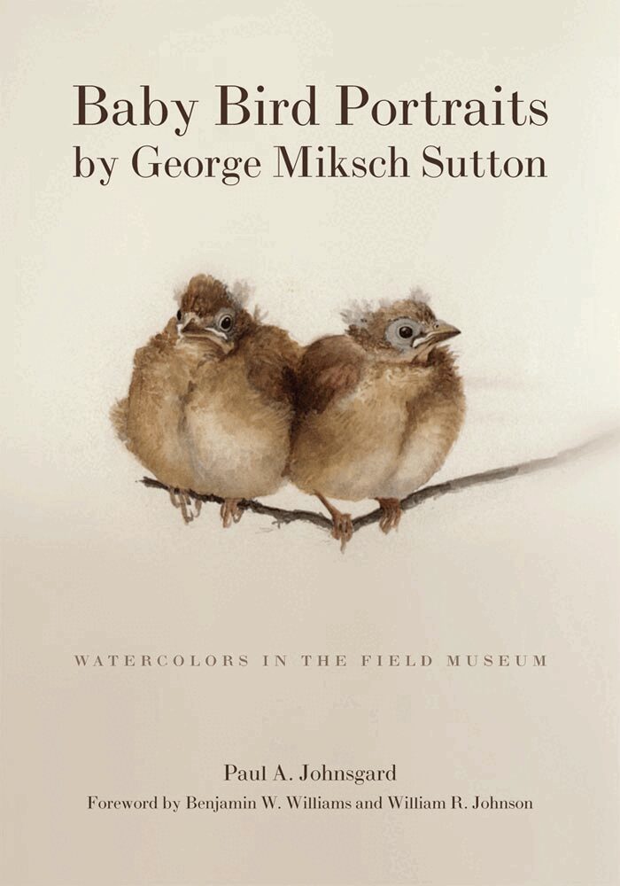 Paul A. Johnsgard - Baby Bird Portraits by George Miksch Sutton, Inbunden. Tillgänglighet: Tillfälligt slut