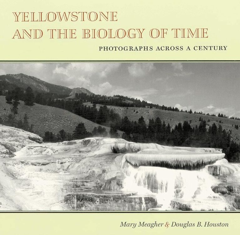 Mary Meagher, Douglas B. Houston - Yellowstone and the Biology of Time, Häftad