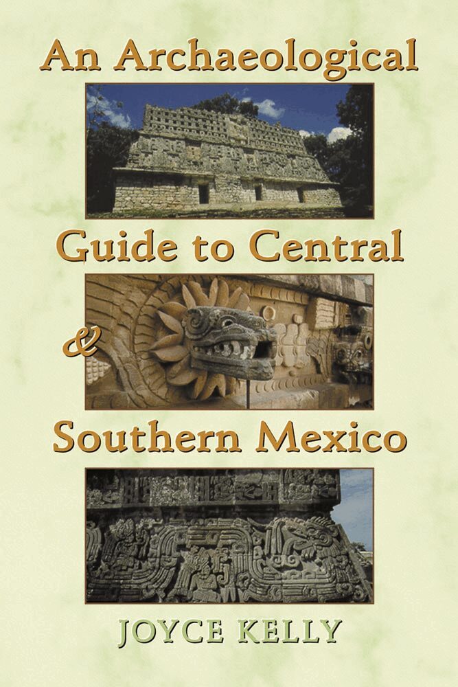 Joyce Kelly - Archaeological Guide to Central and Southern Mexico, Inbunden