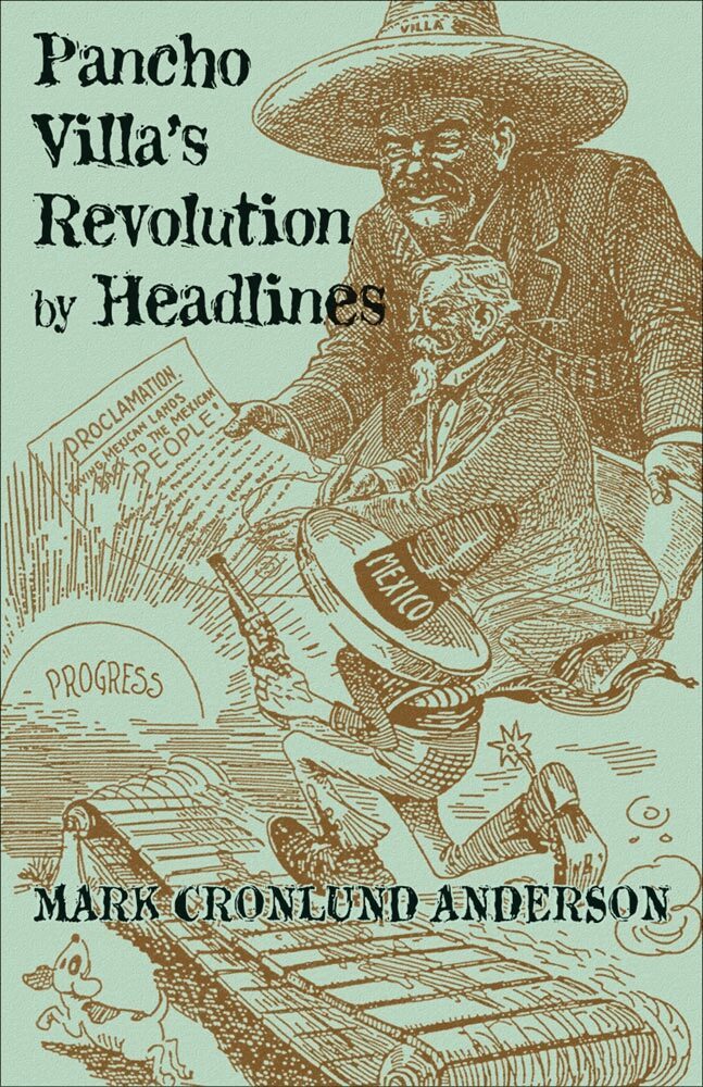 Mark Cronlund Anderson - Pancho Villa's Revolution by Headlines, Häftad