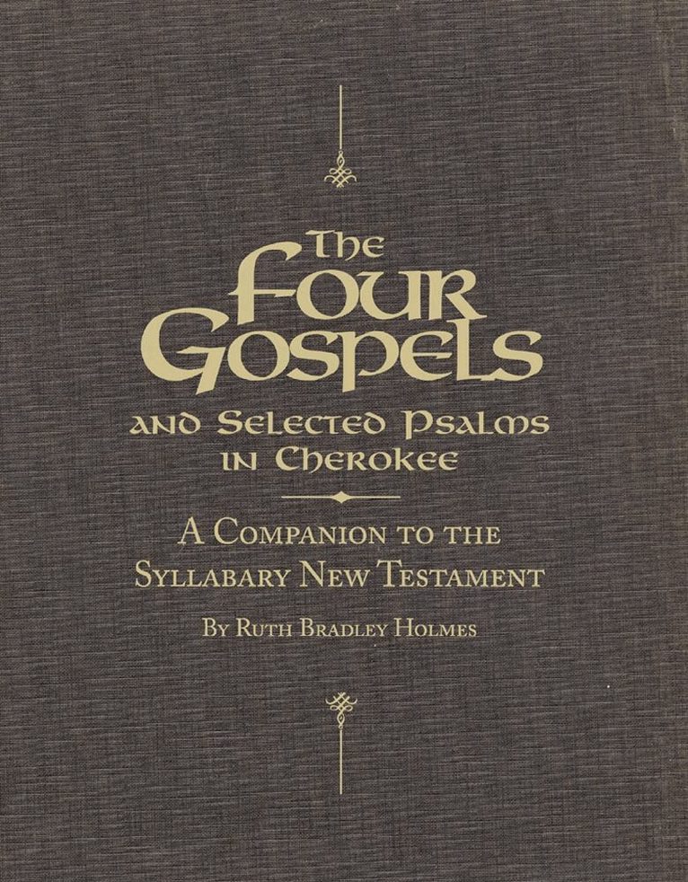 Ruth Bradley Holmes - Four Gospels and Selected Psalms in Cherokee, Häftad