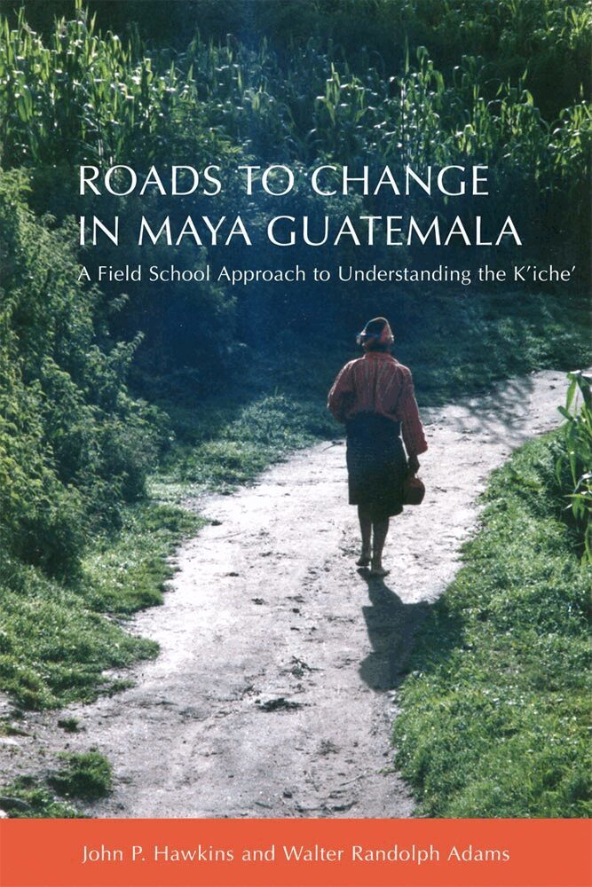 John P. Hawkins, Walter Randolph Adams - Roads to Change in Maya Guatemala, Häftad. Tillgänglighet: Tillfälligt slut