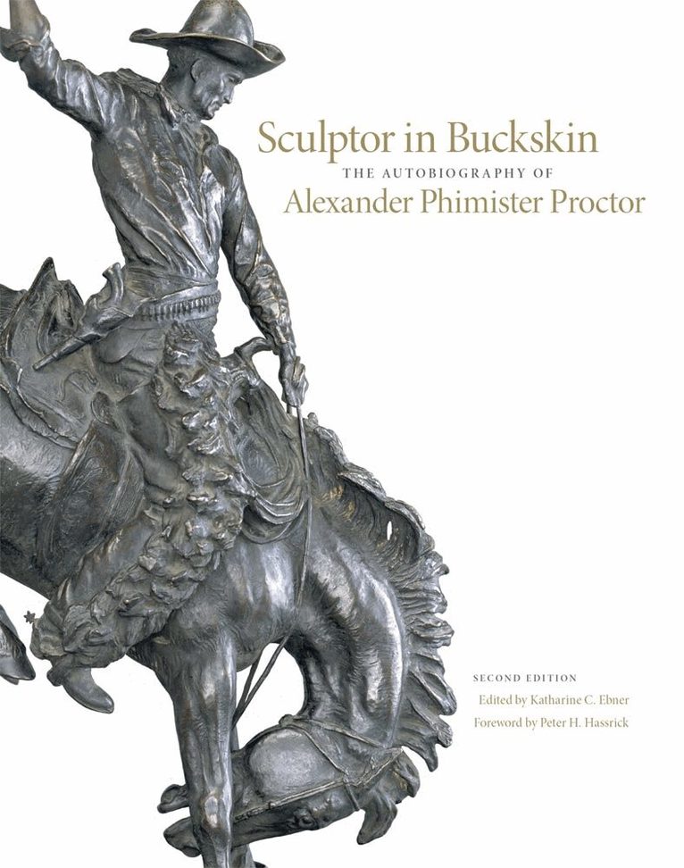 Alexander Phimister Proctor, Katharine C. Ebner - Sculptor in Buckskin, Inbunden