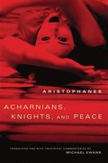 Acharnians, Knights, and Peace
