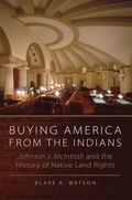 Buying America from the Indians Hohnson V. McIntosh and the History of Native Land Rights