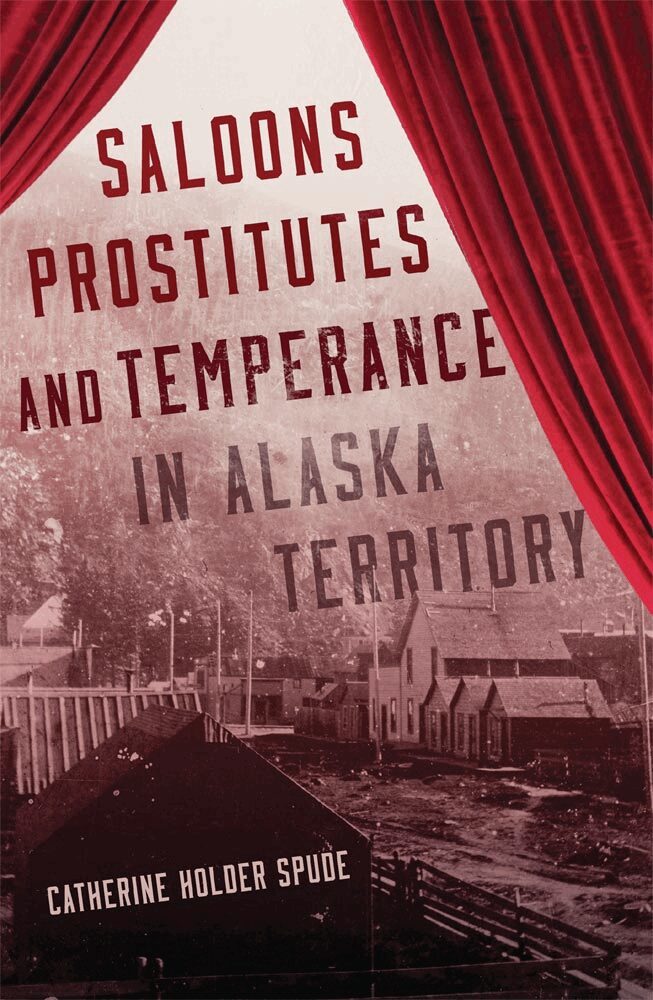 Catherine Holder Spude - Saloons, Prostitutes, and Temperance in Alaska Territory, Inbunden. Tillgänglighet: Lägg i varukorg