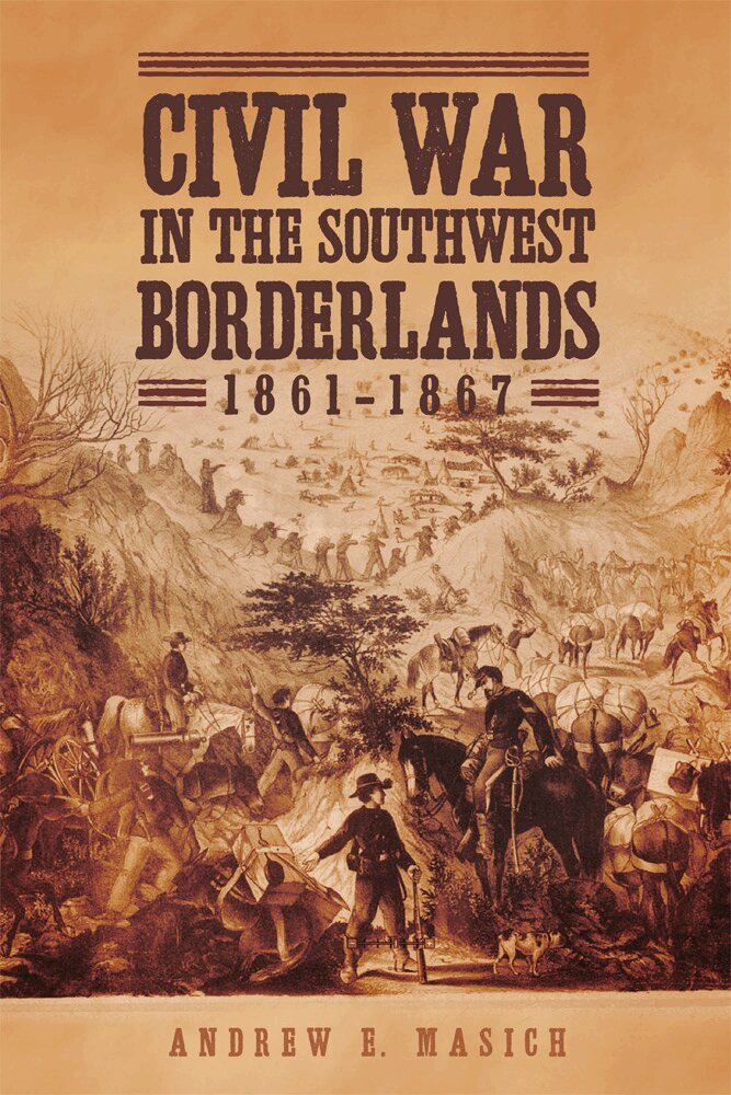 Andrew E. Masich - Civil War in the Southwest Borderlands, 1861-1867, Häftad