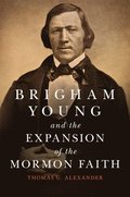 Brigham Young and the Expansion of the Mormon Faith