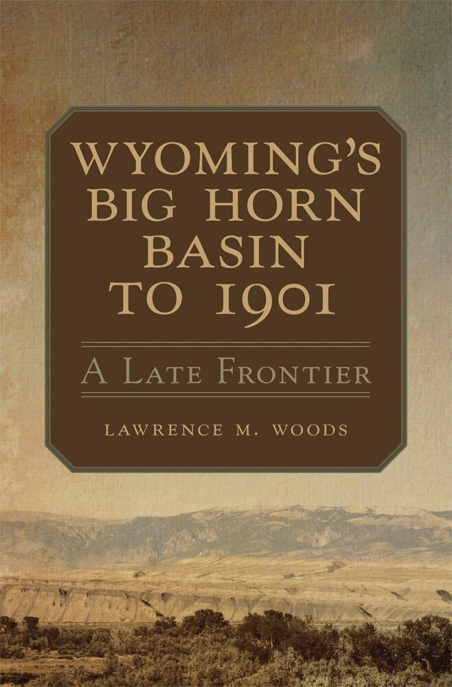 Lawrence M. Woods - Wyoming's Big Horn Basin to 1901, Häftad. Tillgänglighet: Lägg i varukorg