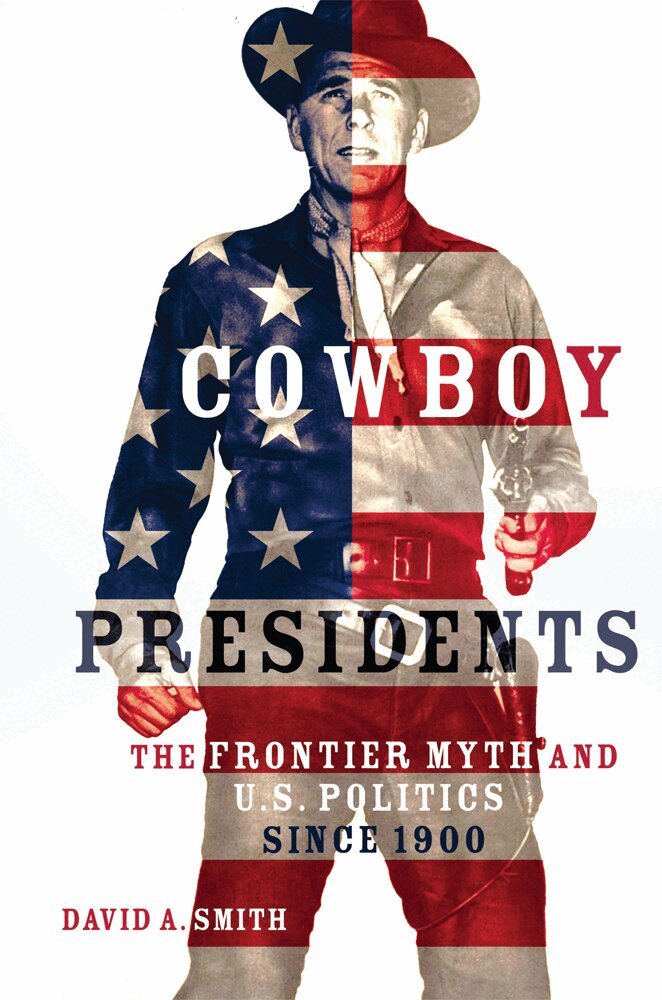 David Alexander Smith - Cowboy Presidents, Inbunden