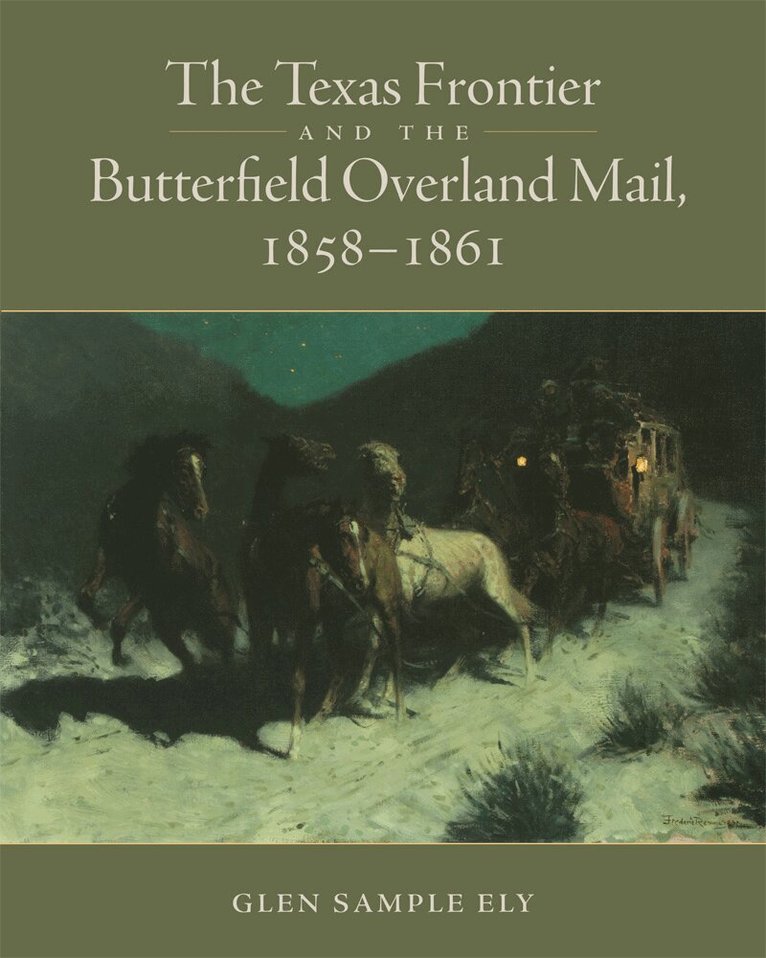 Glen Sample Ely - Texas Frontier and the Butterfield Overland Mail, 1858-1861, Häftad. Tillgänglighet: Lägg i varukorg