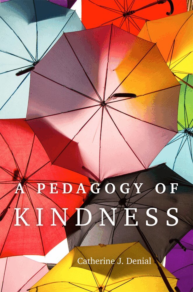 Catherine J. Denial - Pedagogy of Kindness Volume 1, Inbunden. Tillgänglighet: Lägg i varukorg