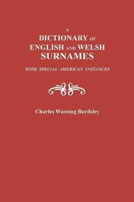 Charles Wareing Bardsley - Dictionary of English and Welsh Surnames, with Special American Instances, Inbunden. Tillgänglighet: Lägg i varukorg