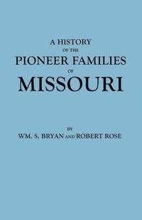 History of the Pioneer Families of Missouri