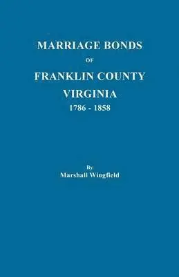 Marshall Wingfield - Marriage Bonds of Franklin County, Virginia, 1786-1858, Häftad. Tillgänglighet: Lägg i varukorg
