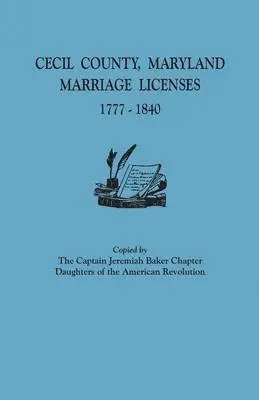 Dar Captain Jeremiah Baker Chapter - Cecil County, Maryland, Marriage Licenses, 1777-1840, Häftad. Tillgänglighet: Lägg i varukorg