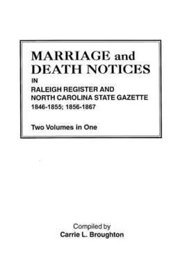 Carrie L. Broughton - Marriage and Death Notices in Raleigh Register and North Carolina State Gazette, 1846-1855; 1856-1867. Two Volumes in One, Häftad. Tillgänglighet: Lägg i varukorg