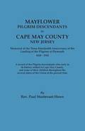 Mayflower Descendants in Cape May County, New Jersey. Memorial of the Three Hundredth Anniversary of the Landing of the Pilgrims at Plymouth, 1620-192
