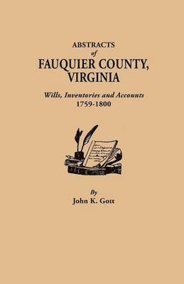 John K. Gott - Abstracts of Fauquier County, Virginia. Wills, Inventories and Accounts, 1759-1800, Häftad. Tillgänglighet: Lägg i varukorg