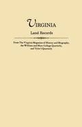Virginia Land Records, from the Virginia Magazine of History and Biography, the William and Mary College Quarterly, and Tyler's Quarterly