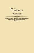 Virginia Will Records, from the Virginia Magazine of History and Biography, the William and Mary College Quarterly, and Tyler's Quarterly