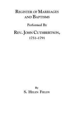 ed. Fields - Register of Marriages and Baptisms Performed By Rev. John Cuthbertson, Covenanter Minister, 1751-1791, Häftad