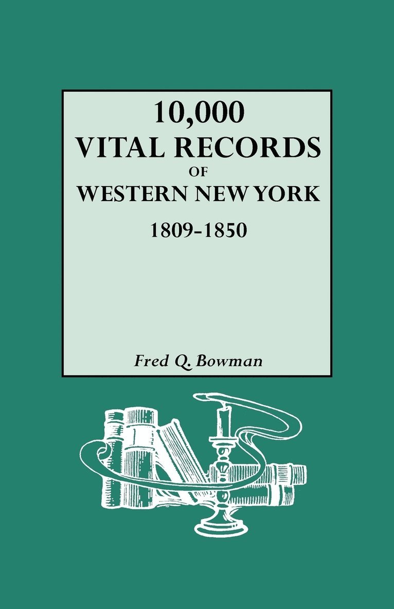 Fred Q. Bowman - 10,000 Vital Records of Western New York, 1809-1850, Häftad
