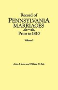 Record of Pennsylvania Marriages Prior to 1810. In Two Volumes. Volume I