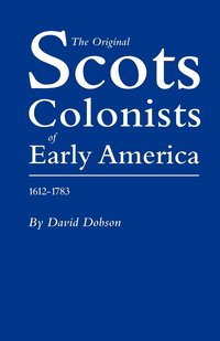Original Scot Colonists of Early America, 1612-1783