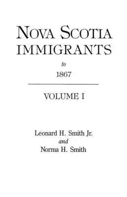 Leonard H Smith, Norma H Smith - Nova Scotia Immigrants to 1867, Häftad. Tillgänglighet: Lägg i varukorg