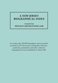 A New Jersey Biographical Index, Covering Some 100,000 Biographies and Associated Portraits in 237 New Jersey Cyclopedias, Histories, Yearbooks, Perio