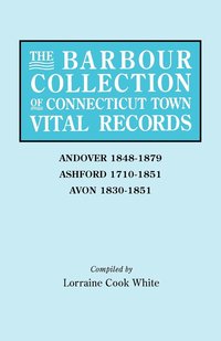 The Barbour Collection of Connecticut Town Vital Records. Volume 1