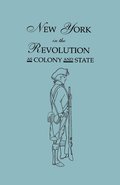 New York in the Revolution as Colony and State