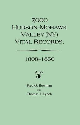 T.J. Lynch, Fred Q Bowman - 7, 000 Hudson-Mohawk Valley (NY) Vital Records, 1808-1850, Häftad