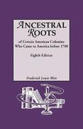 Ancestral Roots of Certain American Colonists Who Came to America Before 1700. Lineages from Afred the Great, Charlemagne, Malcolm of Scotland, Robert the Strong, and Other Historical Individuals. ...
