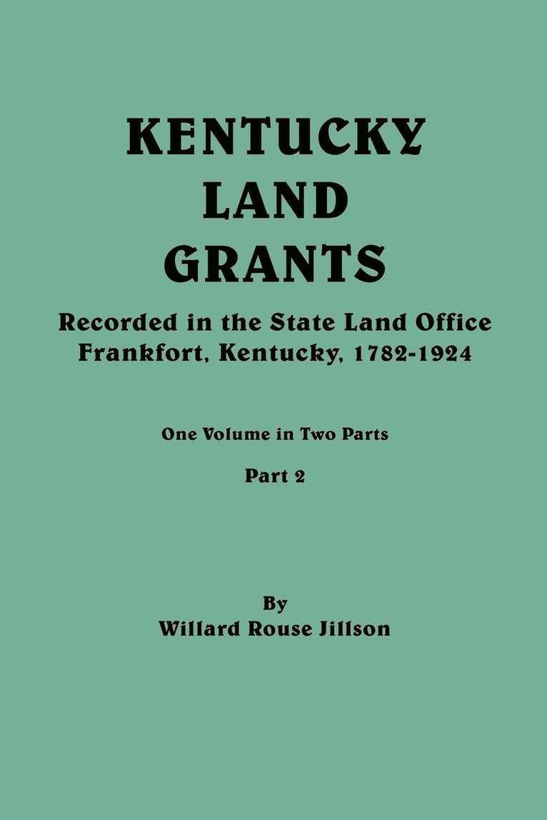 Willard Rouse Jillson - Kentucky Land Grants. One Volume in Two Parts. Part 2, Häftad. Tillgänglighet: Lägg i varukorg