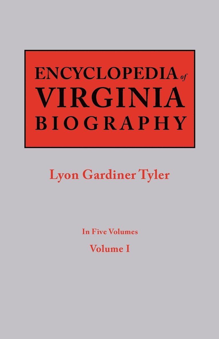 Lyon G Tyler - Encyclopedia of Virginia Biography. in Five Volumes. Volume I, Häftad