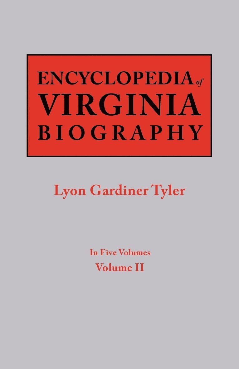 Lyon G Tyler - Encyclopedia of Virginia Biography. in Five Volumes. Volume II, Häftad