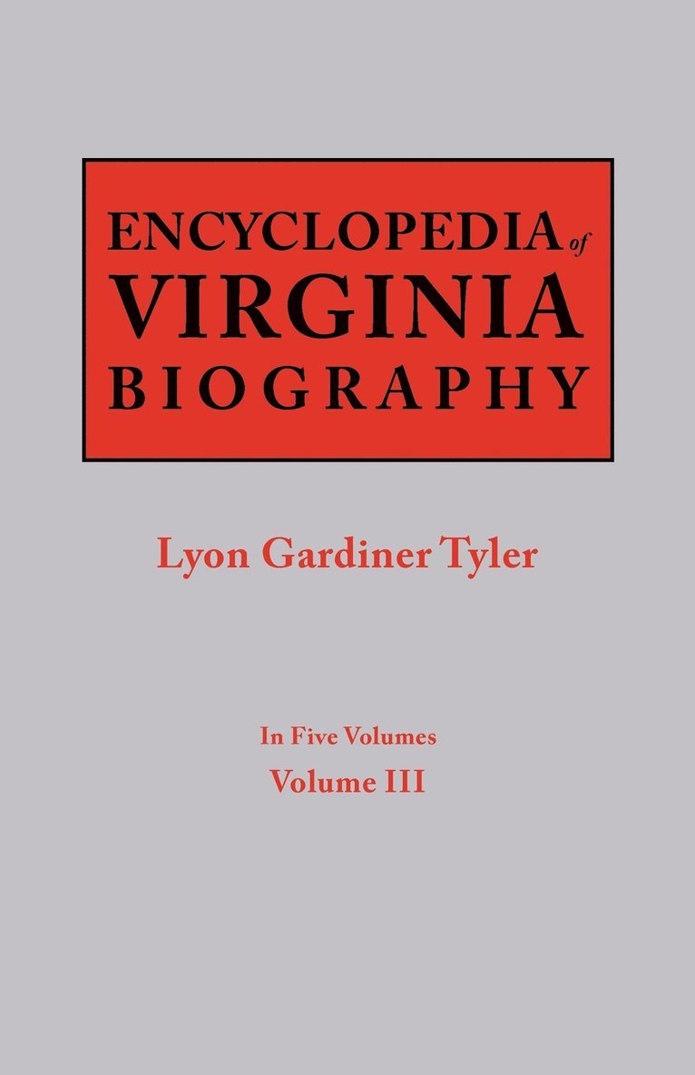 Lyon G Tyler - Encyclopedia of Virginia Biography. in Five Volumes. Volume III, Häftad