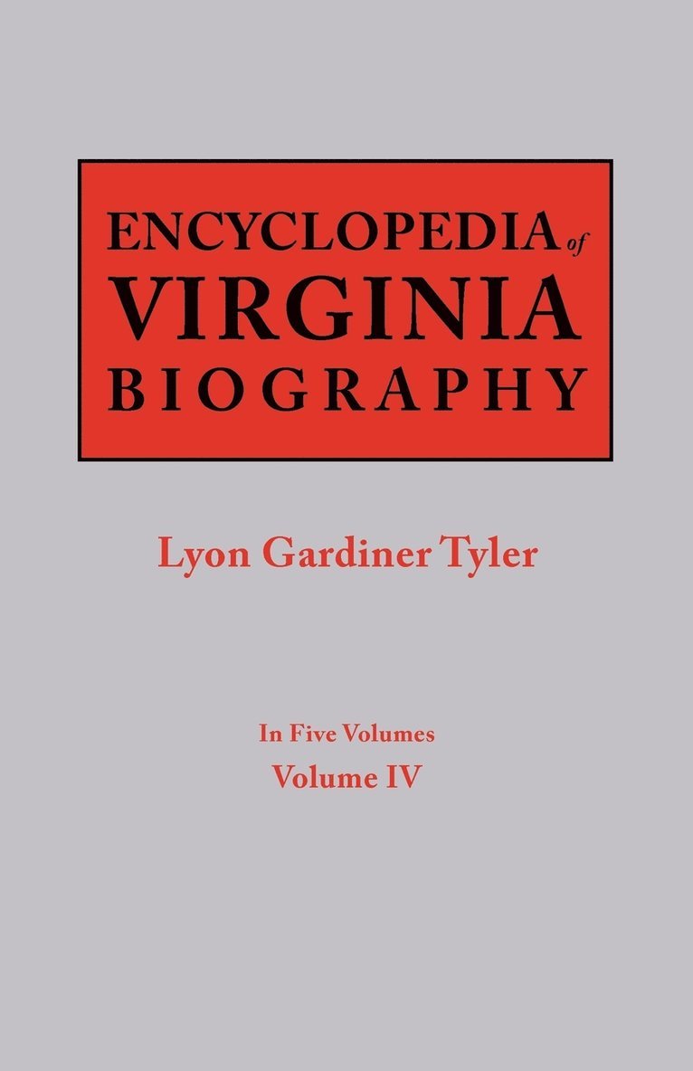 Lyon G Tyler - Encyclopedia of Virginia Biography. in Five Volumes. Volume IV, Häftad