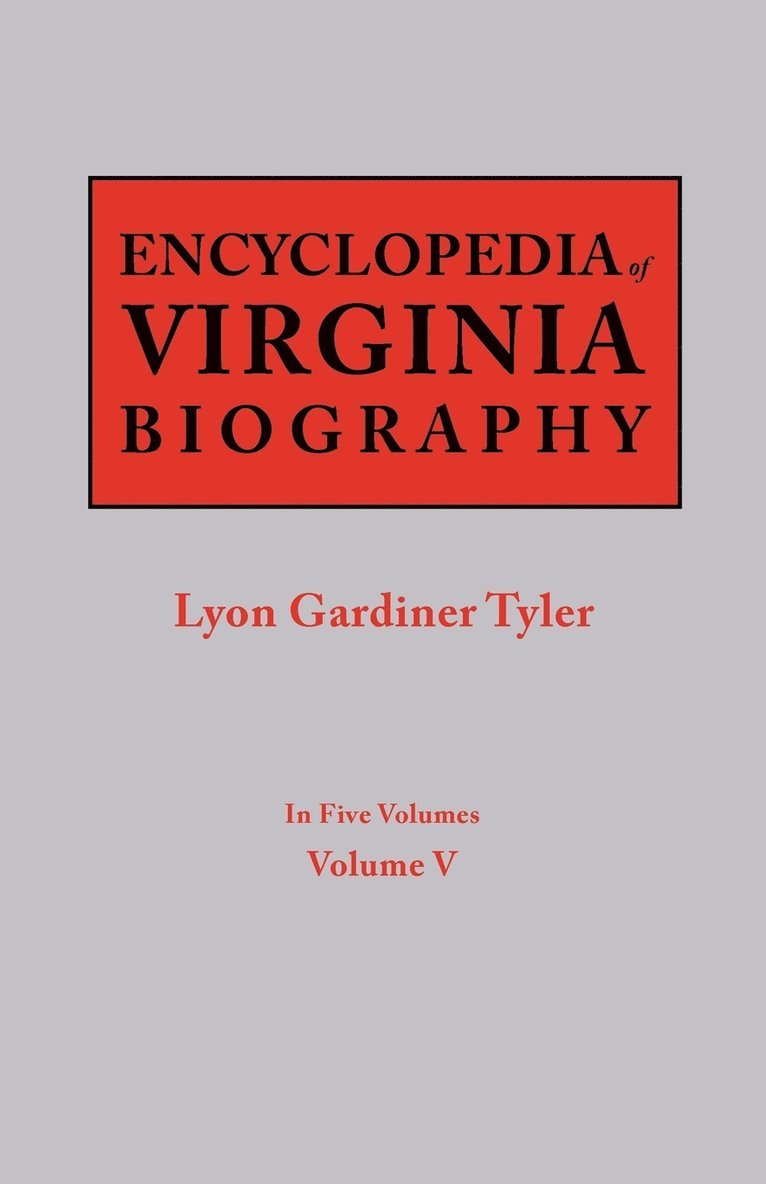 Lyon G Tyler - Encyclopedia of Virginia Biography. in Five Volumes. Volume V, Häftad