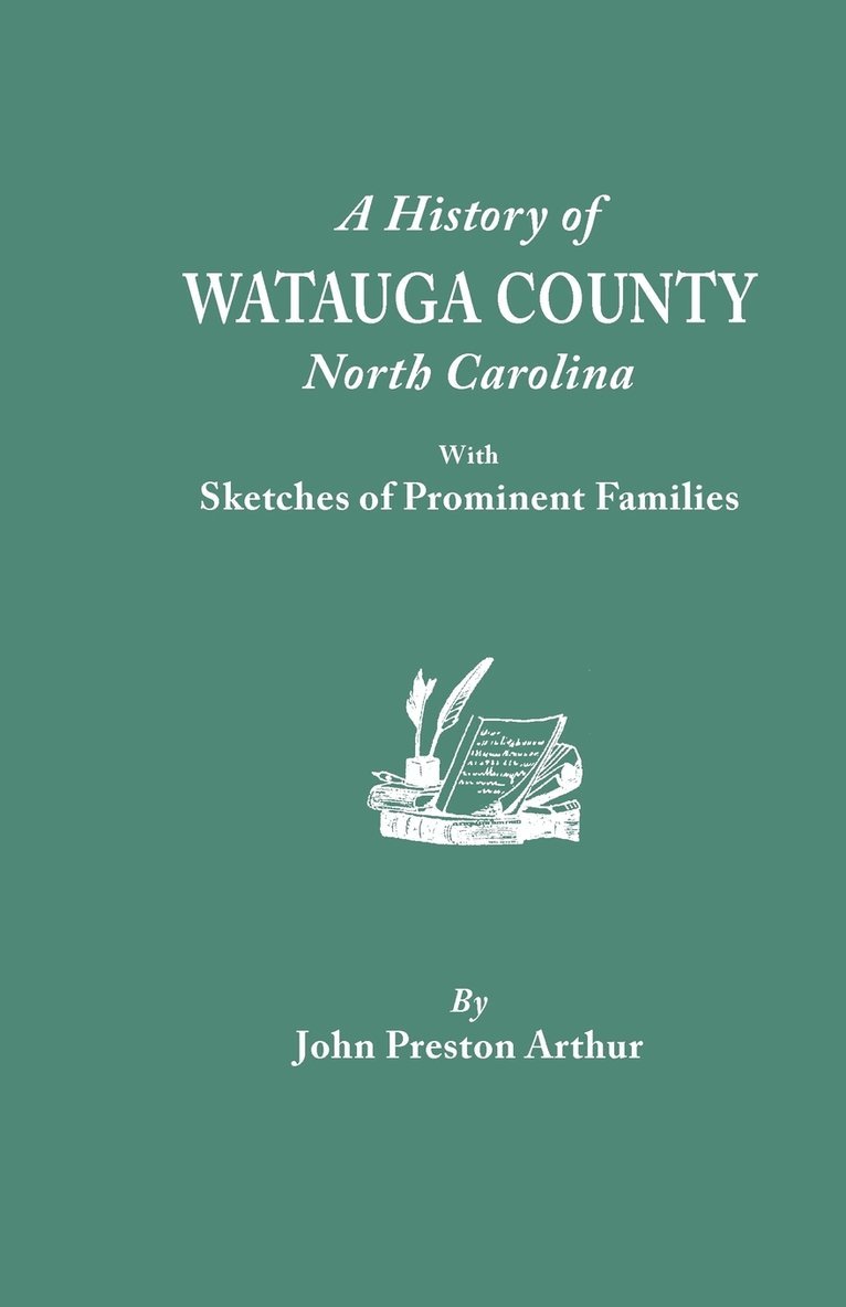 John Preston Arthur - History of Watauga County, North Carolina, with Sketches of Prominent Families, Häftad. Tillgänglighet: Lägg i varukorg