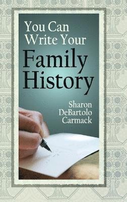 Sharon Debartolo Carmack - You Can Write Your Family History, Inbunden. Tillgänglighet: Lägg i varukorg