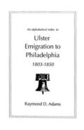 Ulster Emigrants to Philadelphia, 1803-1850
